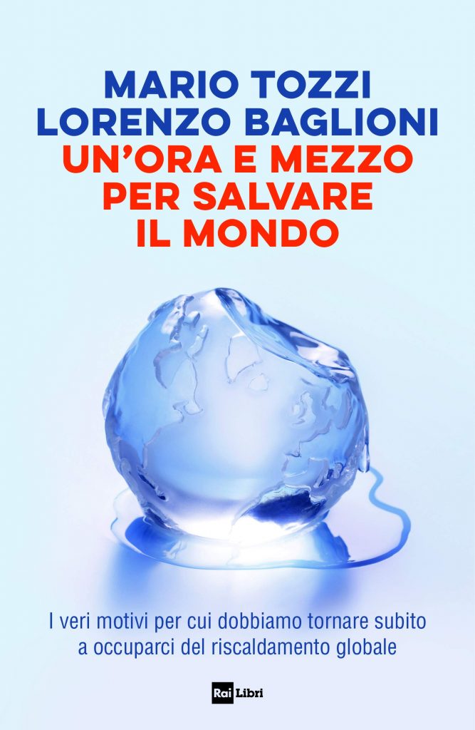 Un’ora e mezzo per salvare il mondo di Mario Tozzi e Lorenzo Baglioni (Rai Libri)